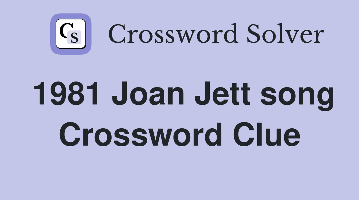 1981-joan-jett-song-crossword-clue-answers-crossword-solver
